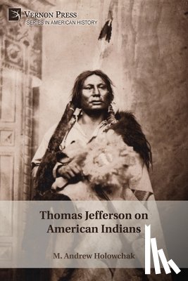Holowchak, M. Andrew - Thomas Jefferson on American Indians