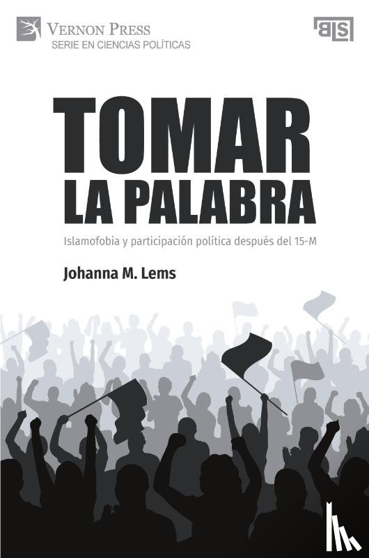 Lems, Johanna M. - Tomar la palabra. Islamofobia y participación política después del 15-M
