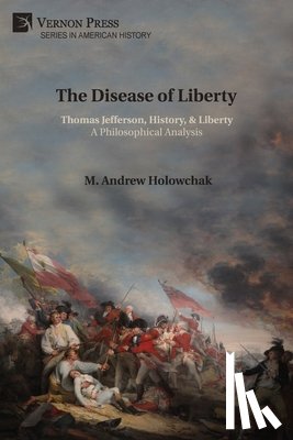 Holowchak, M. Andrew - The Disease of Liberty