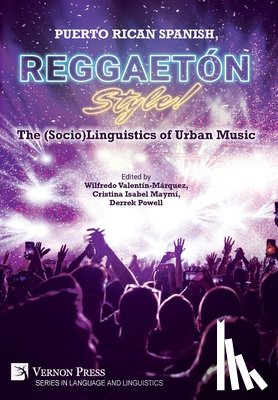 Valentín-Márquez, Wilfredo - Puerto Rican Spanish, Reggaetón Style! The (Socio)Linguistics of Urban Music