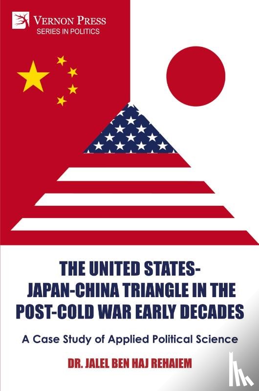 Rehaiem, Jalel Ben Haj - The United States-Japan-China Triangle in the Post-Cold War Early Decades