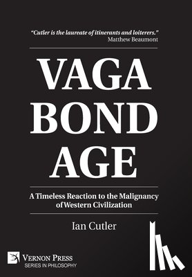 Cutler, Ian - Vagabondage: A Timeless Reaction to the Malignancy of Western Civilization