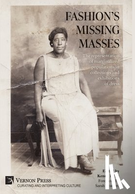 Libes, Kenna - Fashion's Missing Masses: The representation of marginalized populations in collections and exhibitions of dress