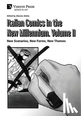 Aletta, Alessio - Italian Comics in the New Millennium. Vol. 2. New Scenarios, New Forms, New Themes