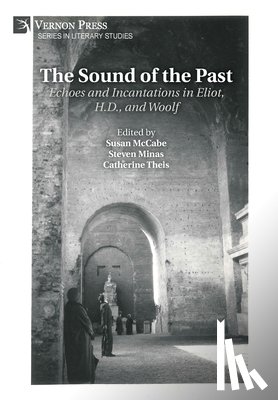 McCabe, Susan - The Sound of the Past: Echoes and Incantations in Eliot, H.D., and Woolf