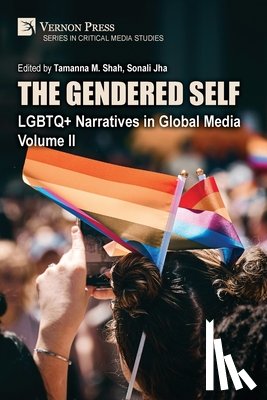 M. Shah, Tamanna - The Gendered Self: LGBTQ+ Narratives in Global Media, Volume II