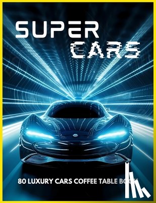 Fletcher, David - SUPERCARS - 80 Luxury Cars Coffee Table Book
