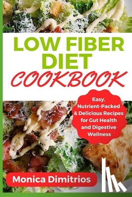 Dimitrios, Monica - Low Fiber Diet Cookbook