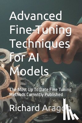 Aragon, Richard Anthony - Advanced Fine-Tuning Techniques for AI Models