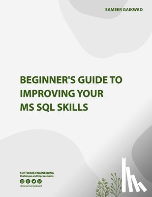 Gaikwad, Sameer - Beginner's Guide to Improving Your MS SQL Skills