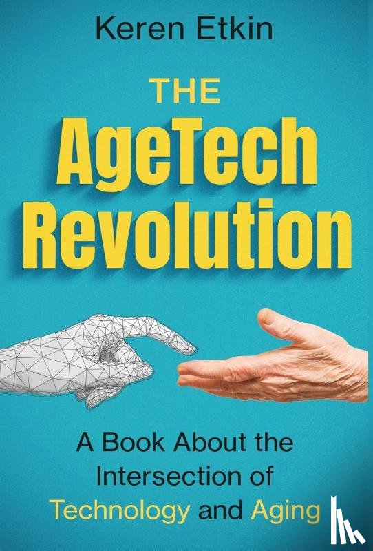 Etkin, Keren` - The AgeTech Revolution