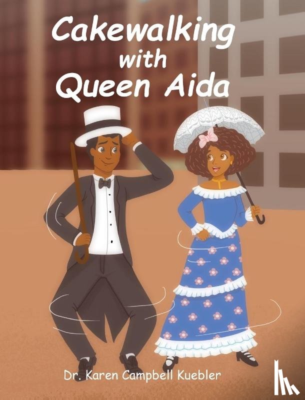 Kuebler, Dr Karen Campbell - Cakewalking with Queen Aida
