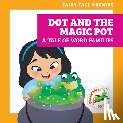 Donnelly, Rebecca - Dot and the Magic Pot: A Tale of Word Families
