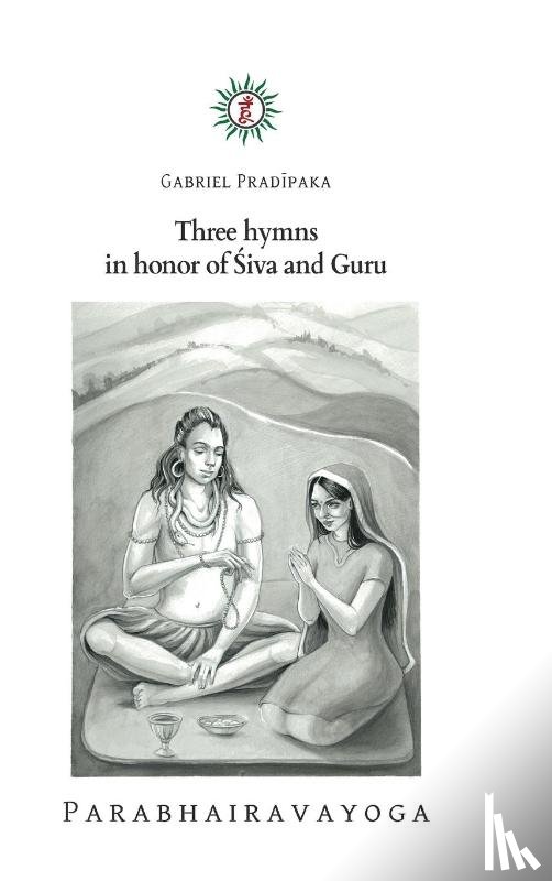 Pradiipaka, Gabriel - Three hymns in honor of Śiva and Guru