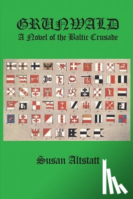 Altstatt, Susan - Grunwald: A Novel of the Baltic Crusade