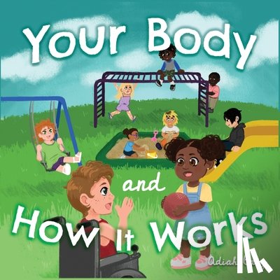 Balz, Adiah - Your Body and How It Works