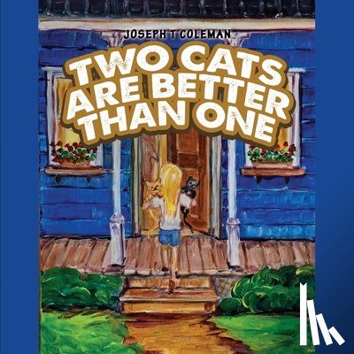 Coleman, Joseph T. - Two Cats Are Better Than One