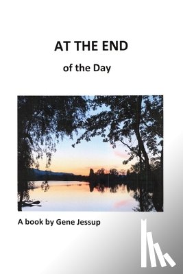 Jessup, Gene - At the End of the Day
