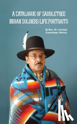 Cummings-Woriax, Carolyn - A Catalogue of Saddletree Indian Soldiers Life Portraits