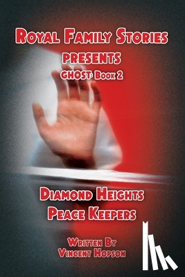Hopson, Vincent - Royal Family Stories Presents: Ghost Book 2: Diamond Heights Peace Keepers