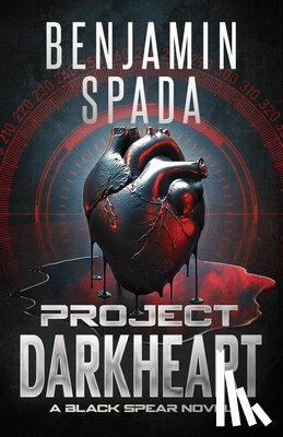 Spada, Benjamin - Project Darkheart: A Black Spear Novel