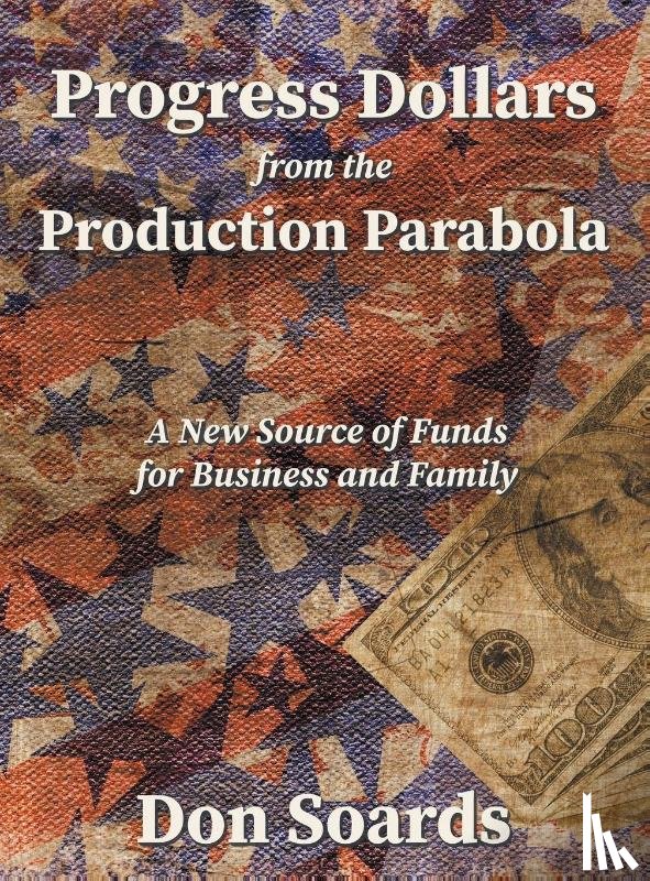 Soards, Don - Progress Dollars From The Production Parabola