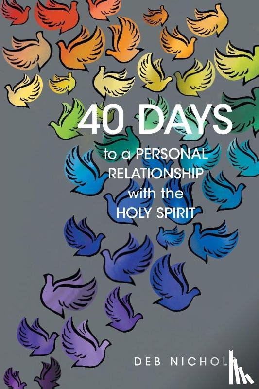 Nichols, Deb - 40 DAYS to a PERSONAL RELATIONSHIP with the HOLY SPIRIT