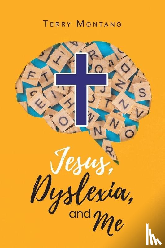 Montang, Terry - Jesus, Dyslexia, and Me