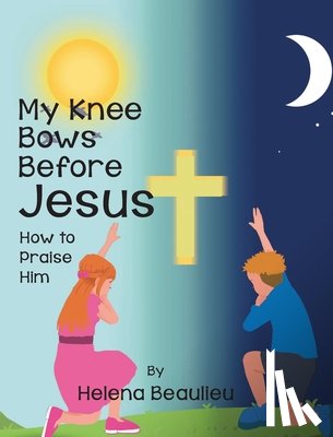 Beaulieu, Helena - My Knee Bows Before Jesus