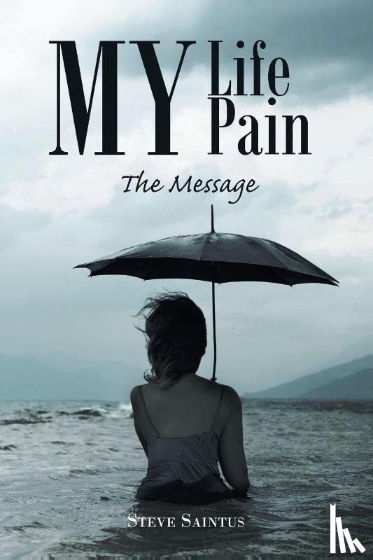 Saintus, Steve - My Life My Pain
