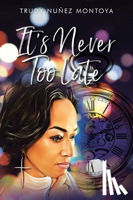 Montoya, Trudy Nuñez - It's Never Too Late