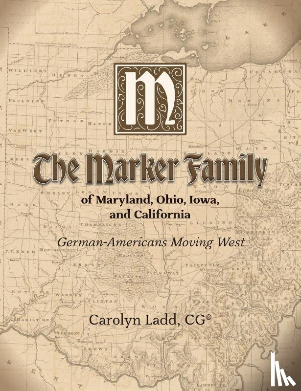 Ladd, Carolyn - The Marker Family of Maryland, Ohio, Iowa, and California