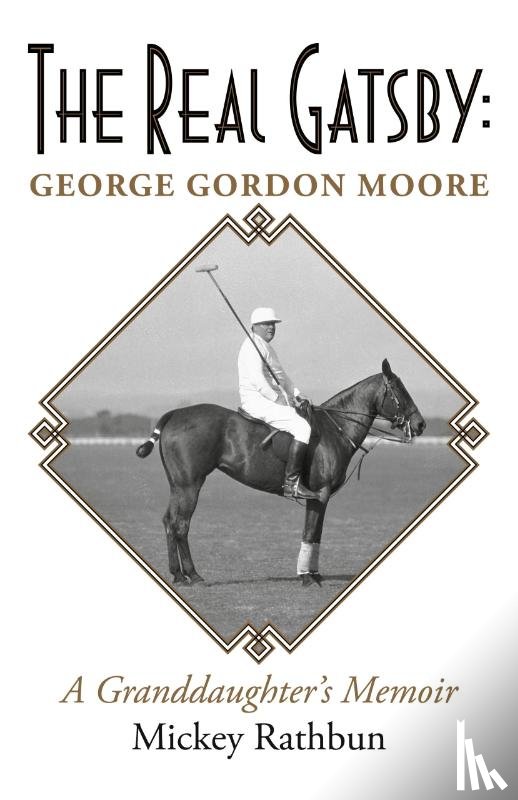Rathbun, Mickey - The Real Gatsby George Gordon Moore