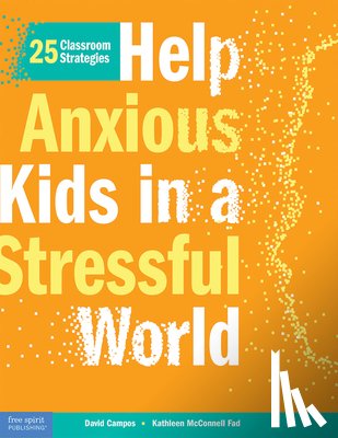 David Campos, Fad, Kathleen McConnell - Help Anxious Kids in a Stressful World