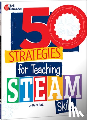 Ball, Kara - 50 Strategies for Teaching Steam Skills