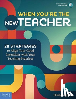 Soslau, Elizabeth - When You're the New Teacher: 28 Strategies to Align Your Good Intentions with Your Teaching Practices