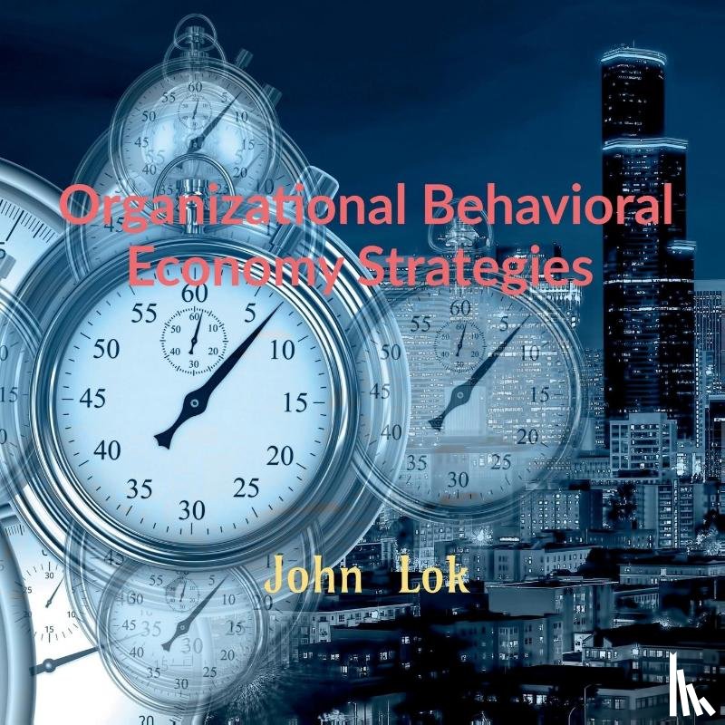 Lok, John - Organizational Behavioral Economy Strategies