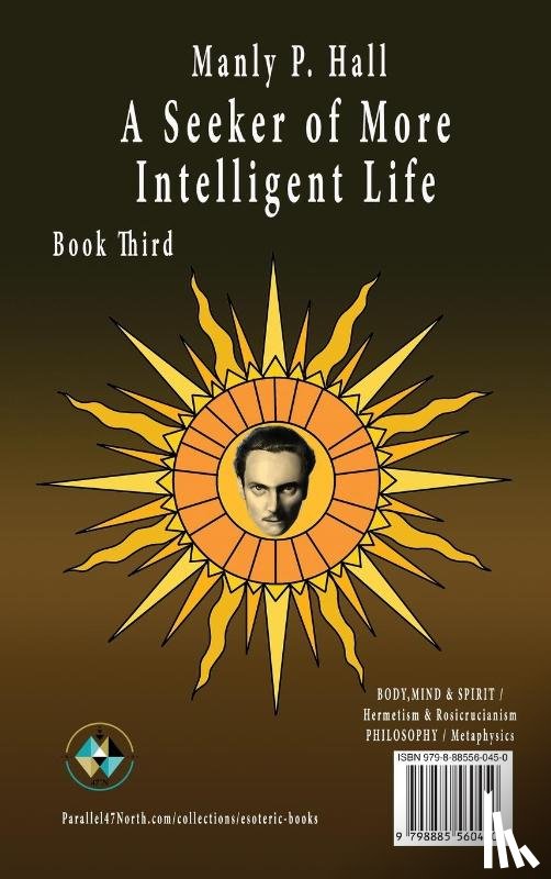 Hall, Manly P. - Manly P. Hall A Seeker of More Intelligent Life - Book Third