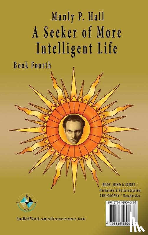 Hall, Manly P. - Manly P. Hall A Seeker of More Intelligent Life - Book Fourth