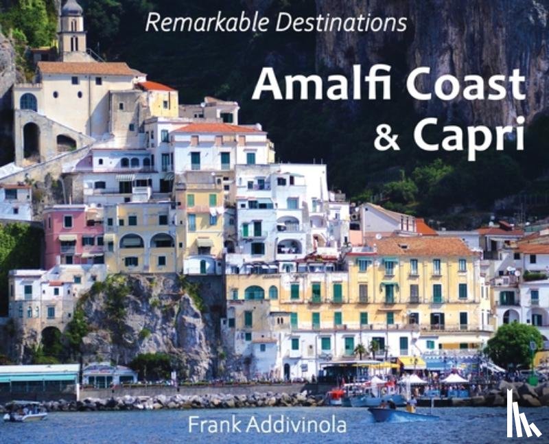 Addivinola, Frank - Amalfi Coast and Capri: A Photographic Journey into the Italian Paradise