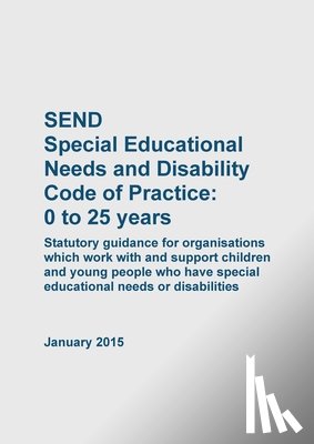 Department for Education, Department of Health - SEND Special Educational Needs and Disability Code of Practice 0 to 25 years