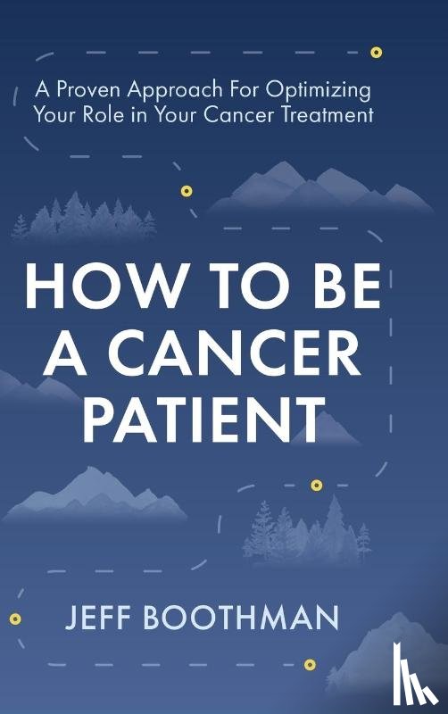 Boothman, Jeff - How To Be A Cancer Patient