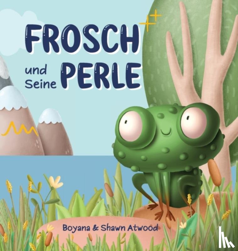 Atwood, Boyana, Atwood, Shawn - Frosch und Seine Perle