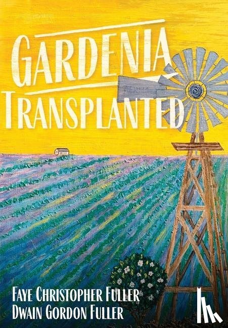 Fuller, Faye C, Fuller, Dwain G - Gardenia Transplanted