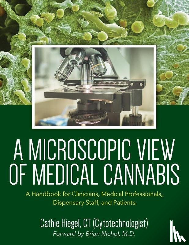 Hiegel, Cathie - A Microscopic View of Medical Cannabis