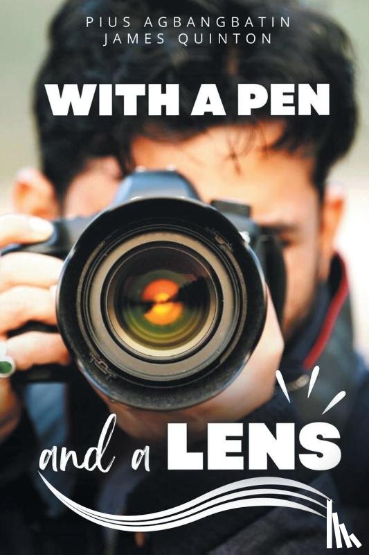 Agbangbatin, Pius, Quinton, James - With a Pen and a Lens (These First Letters, Book Three)