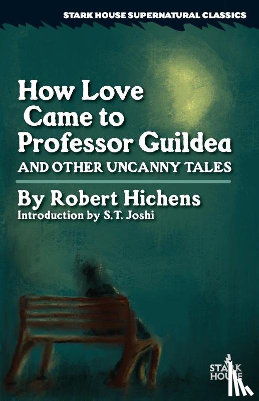 Hichens, Robert - How Love Came to Professor Guildea and Other Uncanny Tales