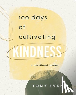 Evans, Tony - 100 Days of Cultivating Kindness