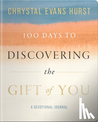Hurst, Chrystal Evans - 100 Days to Discovering the Gift of You
