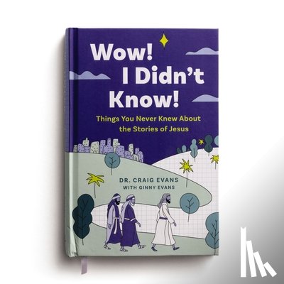Evans, Craig - Wow! I Didn't Know! Things You Never Knew about the Stories of Jesus
